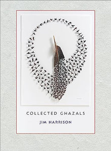 Jim Harrison: Collected Ghazals 