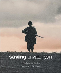 Saving Private Ryan: the Men, the Mission, the Movie 