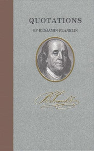 Quotations of Benjamin Franklin 