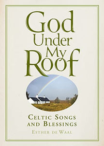 God Under My Roof: Celtic Songs and Blessings 