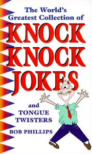 The World's Greatest Collection of Knock Knock Jokes 