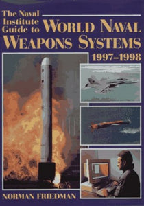 The Naval Institute Guide to World Naval Weapons Systems 