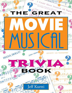 The Great Movie Musical Trivia Book 