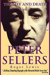 The Life and Death of Peter Sellers 