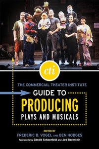 The Commercial Theater Institute Guide to Producing Plays and Musicals 