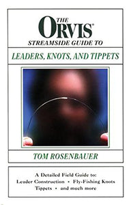 The Orvis Streamside Guide to Leaders, Knots and Tippets 