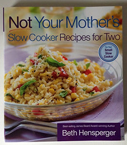 Not Your Mother's Slow Cooker Recipes for Two 