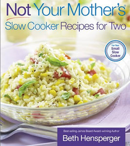 Not Your Mother's Slow Cooker Recipes for Two 