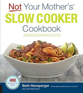 Not Your Mother's Slow Cooker Cookbook, Revised and Expanded 