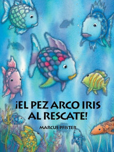 El Pez Arco Iris Al Rescate! 