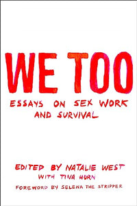 We Too: Essays On Sex Work And Survival 