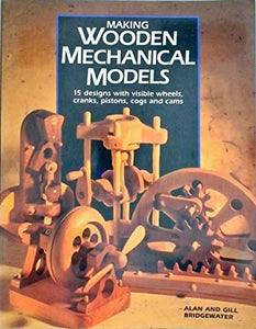 Making Wooden Mechanical Models 