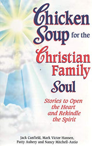 Chicken Soup for the Christian Family Soul 