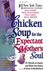 Chicken Soup for the Expectant Mother's Soul 