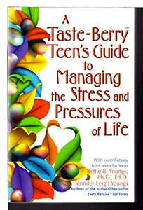 Taste Berry Teens Guide to Managing the Stress and Pressures of Life 