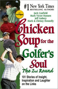 Chicken Soup for the Golfer's Soul, the 2nd Round 