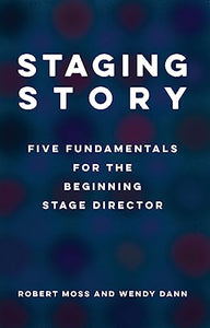 Staging Story: Five Fundamentals for the Beginning Stage Director 