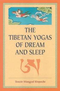 The Tibetan Yogas Of Dream And Sleep 