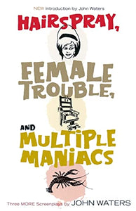 Hairspray, Female Trouble, and Multiple Maniacs 