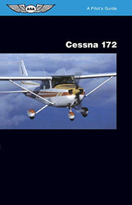 Cessna 172: A Pilot's Guide 