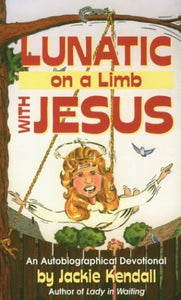 Lunatic on a Limb with Jesus 