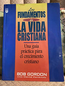 Los Fundamentos de la Vida Cristiana 