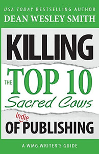 Killing the Top Ten Sacred Cows of Indie Publishing 