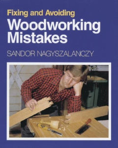 Fixing and Avoiding Woodworking Mistakes 