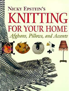 Nicky Epstein's Knitting for Your Home 