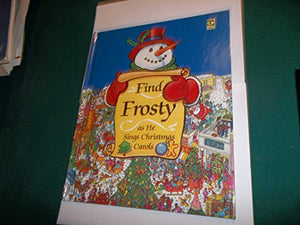 Find Frosty as He Sings Christmas Carols 