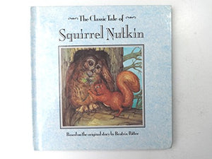 Squirrel Nutkin (The Classic Tales Series) 