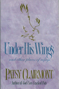 Under His Wings: and Other Places of Refuge 