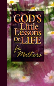 God's Little Lessons on Life for Mom 