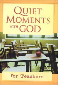 Quiet Moments with God for Teachers 