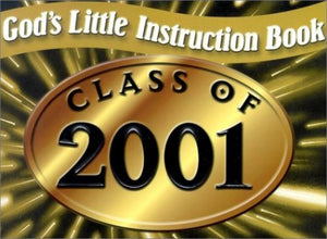 God's Little Instruction Book for the Class of 2001 