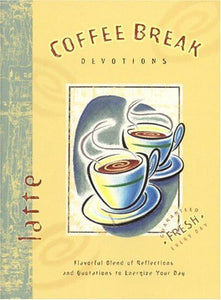 Coffee Break Devotions: Latte 