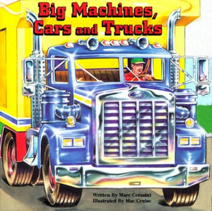 Big Machines, Cars and Trucks 