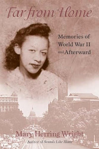 Far from Home - Memories of World War II and Afterward 