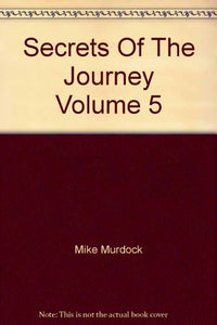 Secrets Of The Journey Volume 5 