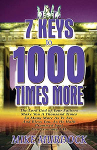 7 Keys to 1000 Times More 