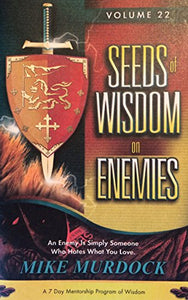 Seeds of Wisdom on Enemies (A 7 day Mentorship Program of Wisdom, Vol. 22) 