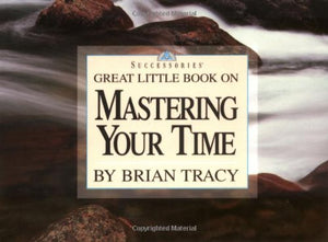 Great Little Book on Mastering Your Time 