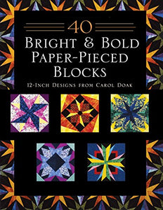 40 Bright and Bold Paper-Pieced Blocks 