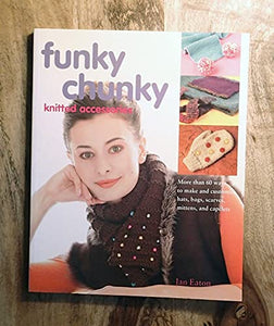 Funky Chunky Knitted Accessories 