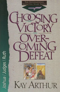 Choosing Victory, Overcoming Defeat 