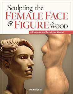 Sculpting the Female Face & Figure in Wood 