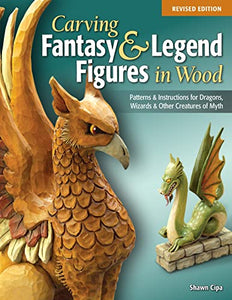 Carving Fantasy & Legend Figures in Wood, Revised Edition 