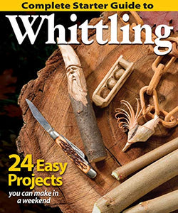 Complete Starter Guide to Whittling 