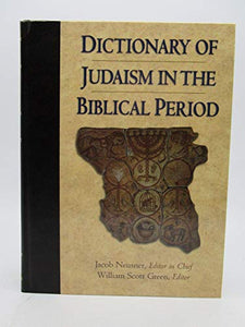 Dictionary of Judaism in the Biblical Period, 450 B.C.E. to 600 C.E. 