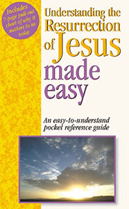 Understanding the Resurrection of Jesus Made Easy 